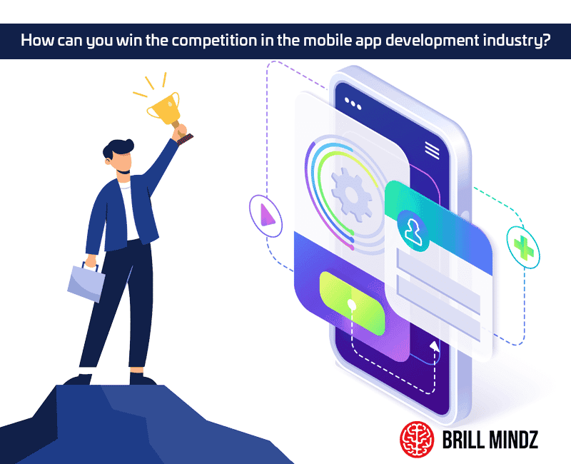 How can you win the competition in the mobile app development industry