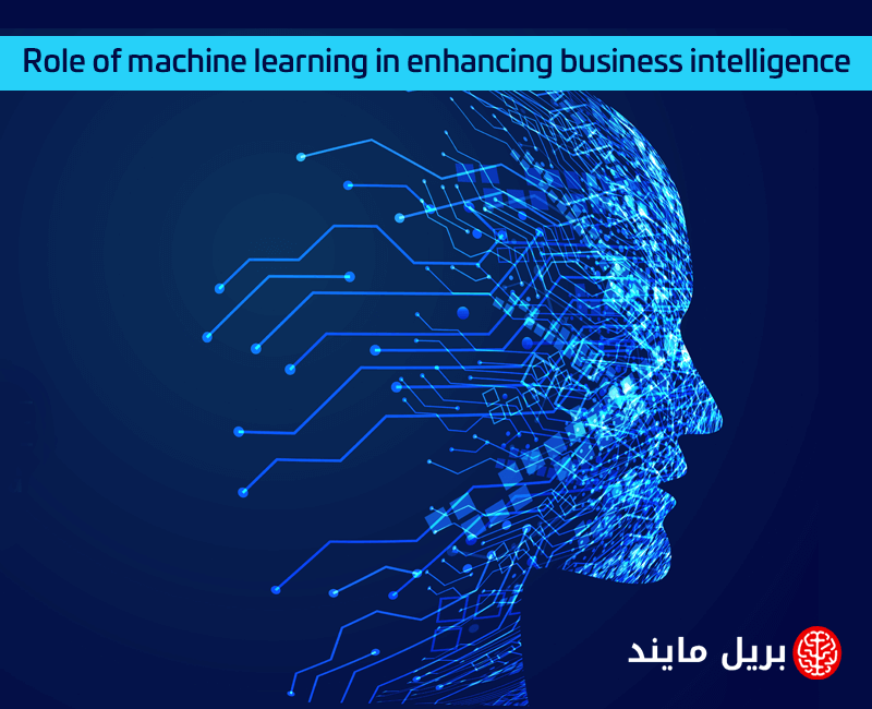 Role of machine learning in enhancing business intelligence