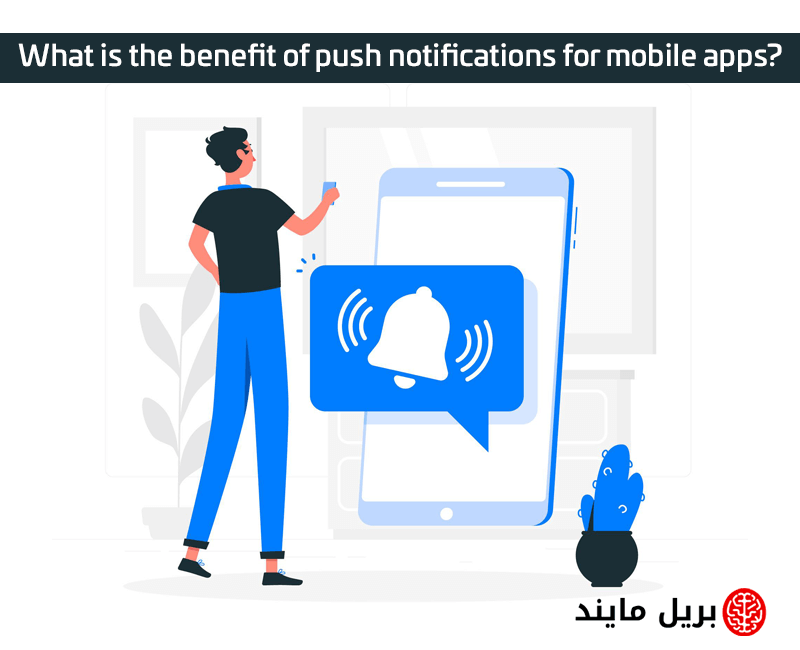 What is the benefit of push notifications for mobile apps